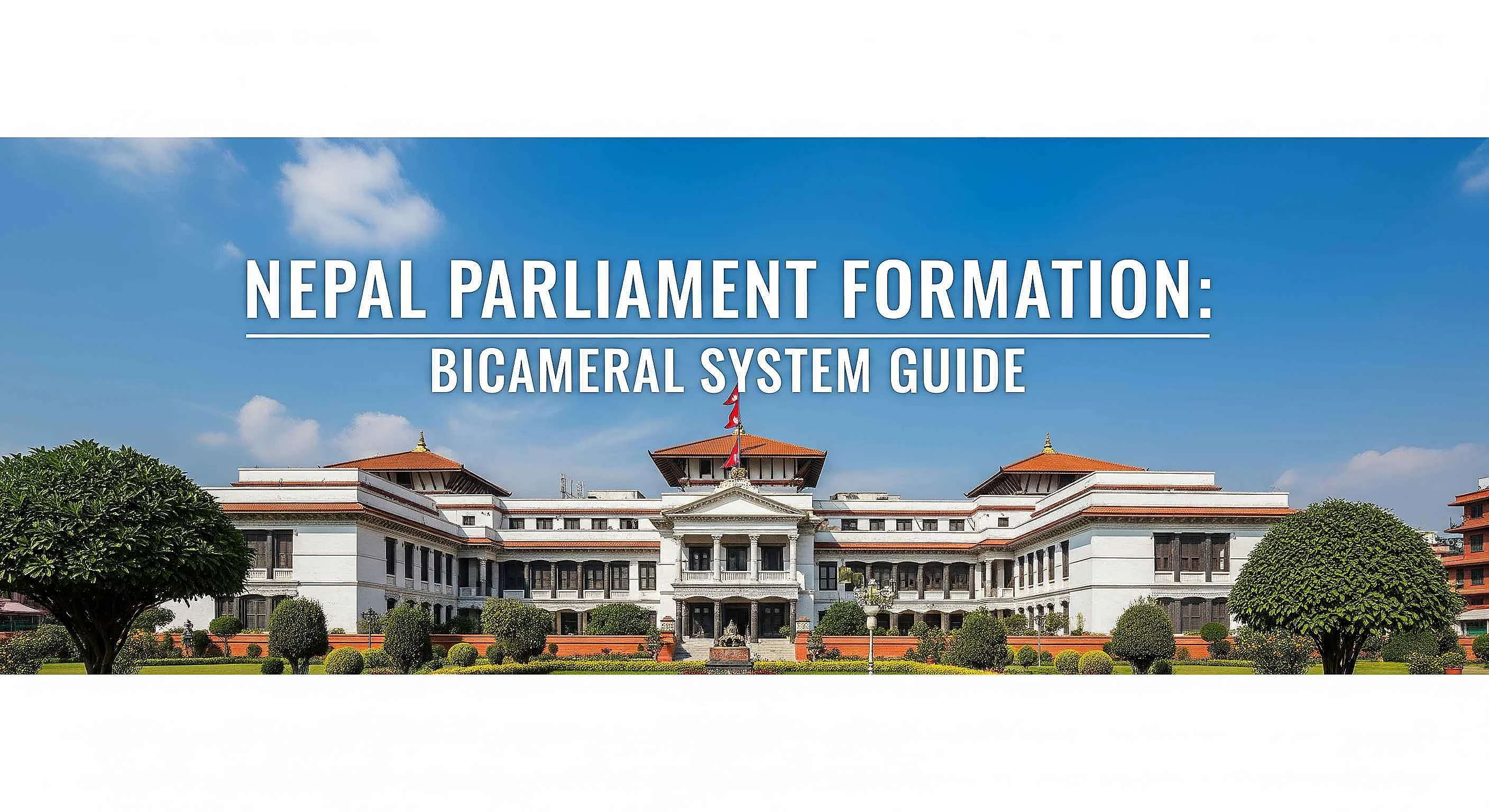 Nepal Parliament Formation: Bicameral System Guide